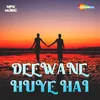About Deewane Huye Hai Song